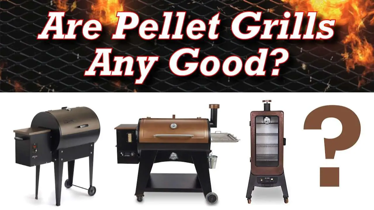 Are Pellet Smokers Worth It? Are Pellet Grills Any Good?