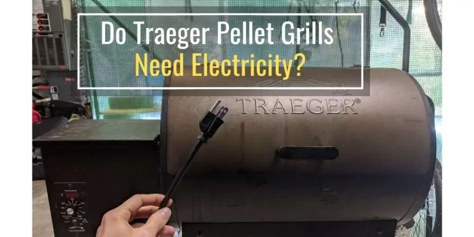 Do Traeger Pellet Grills Require Electricity?