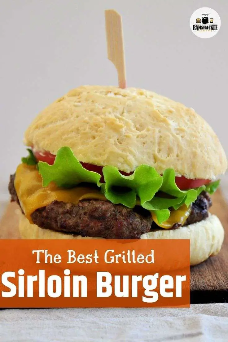 How To Make The Best Grilled Sirloin Burger