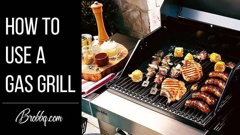 How To Use A Gas Grill: Learn In A Step