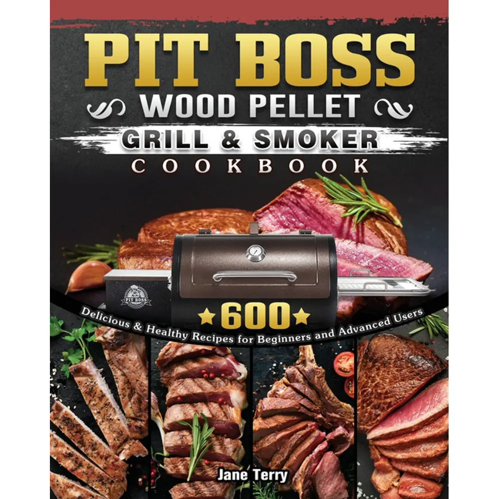 Pit Boss Wood Pellet Grill &  Smoker Cookbook: 600 Delicious &  Healthy ...