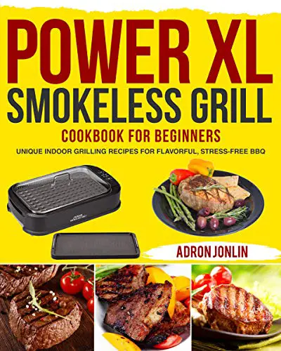 Power XL Smokeless Grill Cookbook for Beginners: Unique Indoor Grilling ...