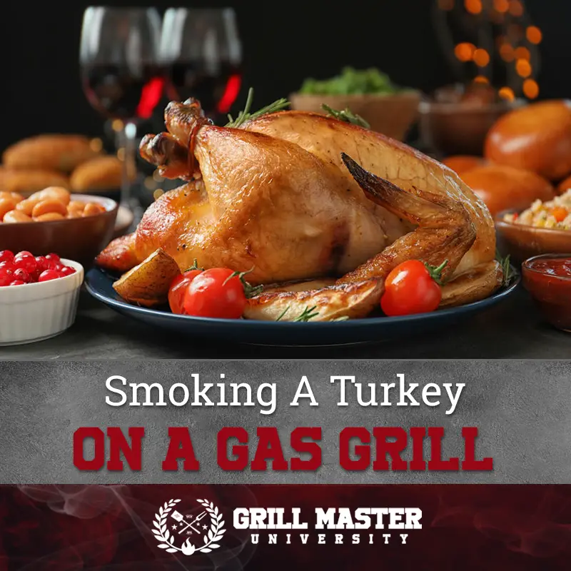 The Complete Guide to Smoking a Turkey Using Your Gas Grill